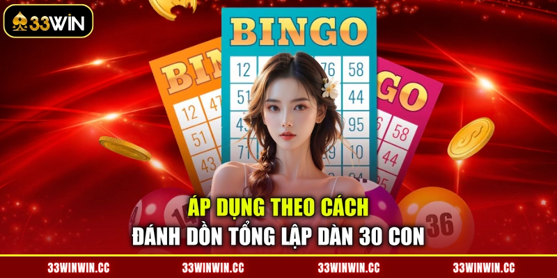 Áp dụng theo cách đánh dồn tổng lập dàn 30 con