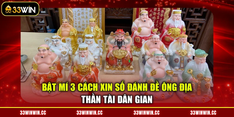 Bật Mí 3 Cách Xin Số Đánh Đề Ông Địa - Thần Tài Dân Gian