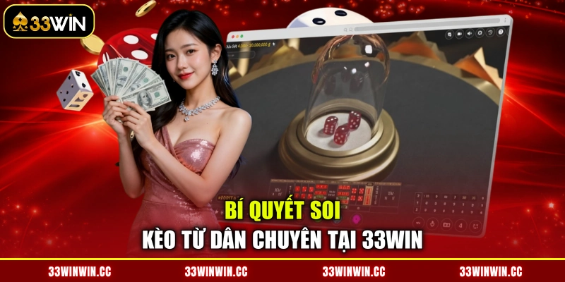 Bí quyết soi kèo từ dân chuyên tại 33WIN