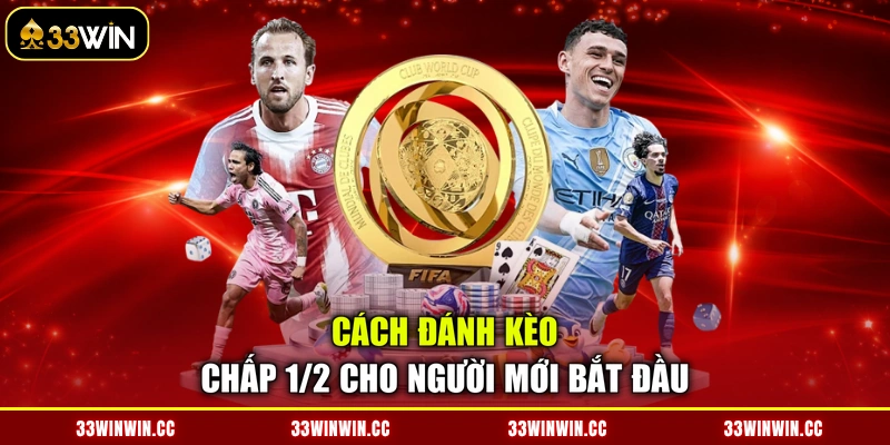 Cách đánh kèo chấp 1/2 cho người mới bắt đầu