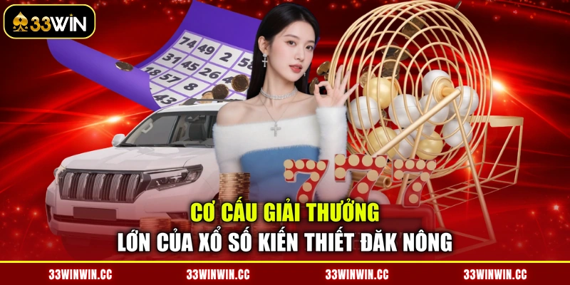 Cơ cấu giải thưởng lớn của xổ số kiến thiết Đăk Nông