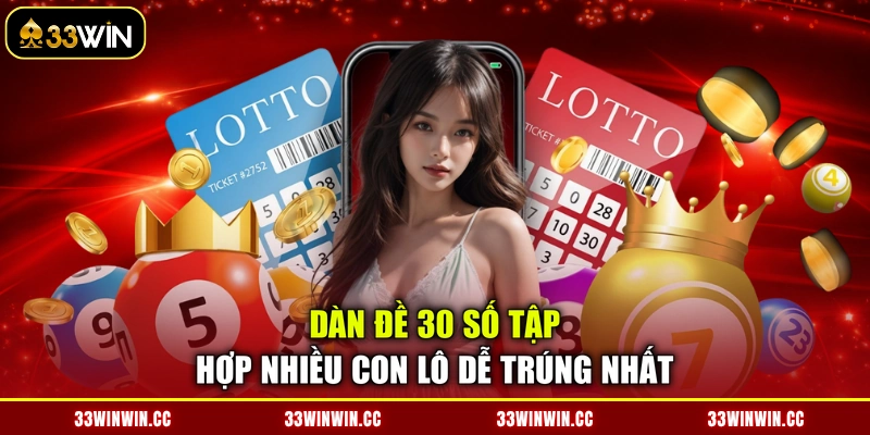 Dàn đề 30 số tập hợp nhiều con lô dễ trúng nhất