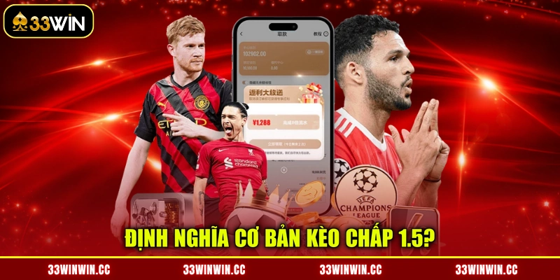 Định nghĩa cơ bản kèo chấp 1.5?