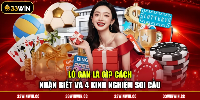 Lô Gan Là Gì? Cách Nhận Biết Và 4 Kinh Nghiệm Soi Cầu