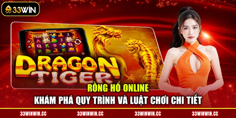 Rồng Hổ Online - Khám Phá Quy Trình Và Luật Chơi Chi Tiết
