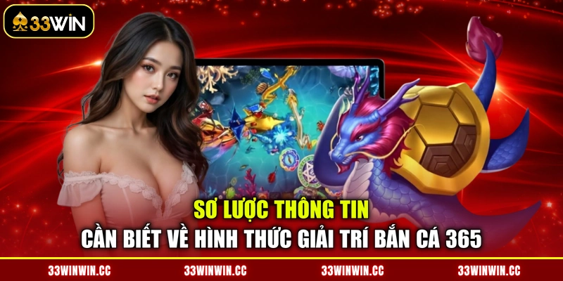 Sơ lược thông tin cần biết về hình thức giải trí bắn cá 365