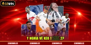 Kèo 1×2 Là Gì? Bí Quyết Vào Kèo Châu Âu Dễ Thắng Lớn